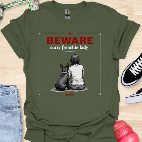 Beware crazy frenchie lady - V3 - Sit Cute Love T-Shirt